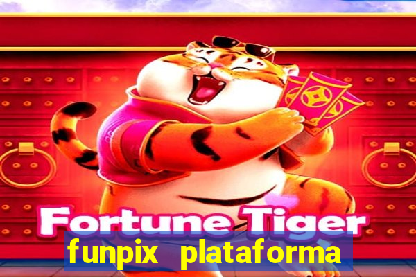 funpix plataforma de jogos